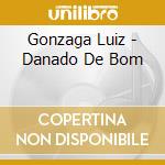 Gonzaga Luiz - Danado De Bom cd