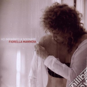 Fiorella Mannoia - Ho Imparato A Sognare cd musicale di Fiorella Mannoia