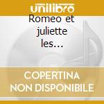 Romeo et juliette les... cd musicale di Damian Sargue