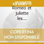 Romeo et juliette les... cd