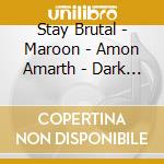 Stay Brutal - Maroon - Amon Amarth - Dark Age - Caliban ? (2 Cd) cd