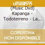 (Music Dvd) Kapanga - Todoterreno - La Pelicula (Dvd cd