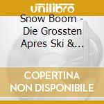 Snow Boom - Die Grossten Apres Ski & Dancehits (2 Cd) cd