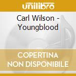 Carl Wilson - Youngblood cd musicale di Wilson Carl