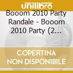 Booom 2010 Party Randale - Booom 2010 Party (2 Cd) cd