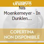 Nils Moenkemeyer - In Dunklen Traeumen cd
