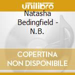 Natasha Bedingfield - N.B. cd musicale di Natasha Bedingfield