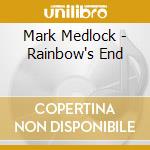 Mark Medlock - Rainbow's End cd musicale di Mark Medlock