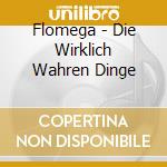 Flomega - Die Wirklich Wahren Dinge cd