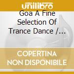 Goa A Fine Selection Of Trance Dance / Various cd