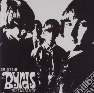 Byrds (The) - Eight Miles High (The Best Of The Byrds) cd musicale di BYRDS