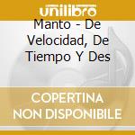 Manto - De Velocidad, De Tiempo Y Des cd