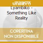 Lyambiko - Something Like Reality cd