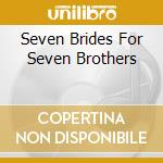 Seven Brides For Seven Brothers cd musicale