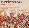 Neri Per Caso - Donne cd musicale di NERI PER CASO