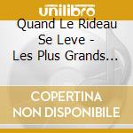 Quand Le Rideau Se Leve - Les Plus Grands Airs D'Opera (4 Cd) cd