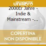 2000Er Jahre - Indie & Mainstream - Vielfalt Der Stile