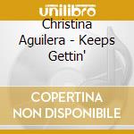 Christina Aguilera - Keeps Gettin' cd musicale di Christina Aguilera