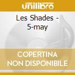 Les Shades - 5-may cd