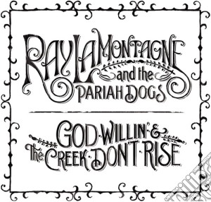 (LP Vinile) Ray La Montagne & The Pariah Dogs - God Willin & The Creek Don'T Rise lp vinile di Ray & Pariah Dogs Lamontagne