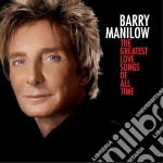 Barry Manilow - The Greatest Love Songs Of All Time cd