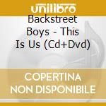 Backstreet Boys - This Is Us (Cd+Dvd) cd