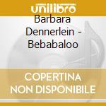 Barbara Dennerlein - Bebabaloo cd musicale di Barbara Dennerlein