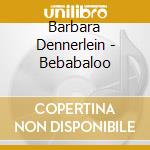 Barbara Dennerlein - Bebabaloo cd