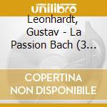 Leonhardt, Gustav - La Passion Bach (3 Cd) cd