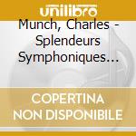 Munch, Charles - Splendeurs Symphoniques Francaises (3 Cd) cd musicale di Munch, Charles