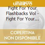 Fight For Your Flashbacks Vol - Fight For Your Flashbacks Vol.2 cd