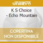 K S Choice - Echo Mountain cd