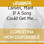 Larsen, Marit - If A Song Could Get Me Yo (2 Cd) cd