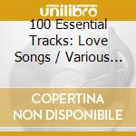 100 Essential Tracks: Love Songs / Various (5 Cd)
