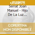 Serrat Joan Manuel - Hijo De La Luz Y De La Sombra cd