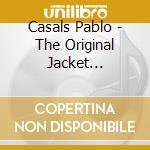 Casals Pablo - The Original Jacket Collection (10 Cd) cd