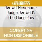 Jerrod Niemann - Judge Jerrod & The Hung Jury cd musicale di Jerrod Niemann