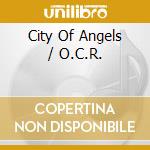 City Of Angels / O.C.R. cd