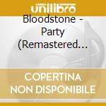 Bloodstone - Party (Remastered Edition) cd musicale di Bloodstone