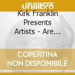 Kirk Franklin Presents Artists - Are You Listening cd