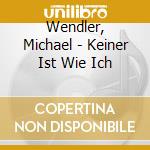Wendler, Michael - Keiner Ist Wie Ich cd musicale di Wendler, Michael