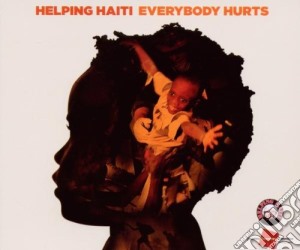 Helping Haiti - Everybody Hurts cd musicale di ARTISTI VARI
