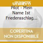 Pilot - Mein Name Ist Friedensschlag (2 Cd) cd