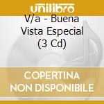 V/a - Buena Vista Especial (3 Cd) cd musicale di V/a