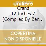 Grand 12-Inches 7 (Compiled By Ben Liebrand) (4 Cd) cd musicale di Artisti Vari