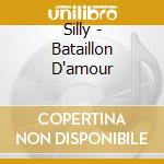 Silly - Bataillon D'amour cd