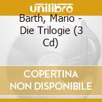 Barth, Mario - Die Trilogie (3 Cd) cd musicale di Barth, Mario
