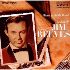 Jim Reeves - Welcome To My World: The Best Of cd musicale di Jim Reeves