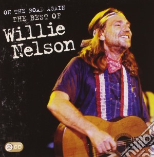 Willie Nelson - On The Road Again - The Best Of (2 Cd) cd musicale di Willie Nelson