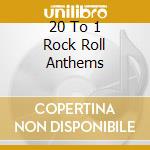 20 To 1 Rock Roll Anthems cd